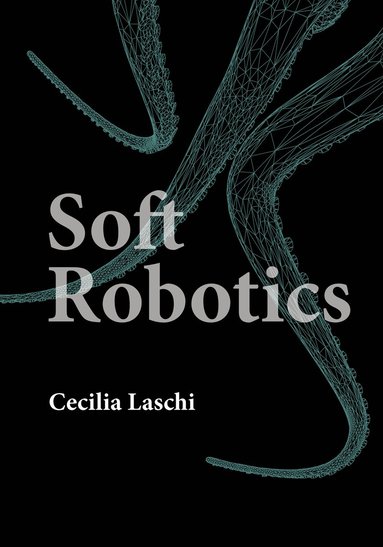 Cecilia Laschi - Soft Robotics, Inbunden