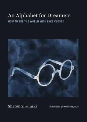 An Alphabet for Dreamers: How to See the World with Eyes Closed 1