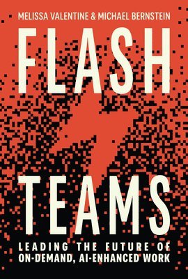 Flash Teams: Leading the Future of Ai-Enhanced, On-Demand Work 1