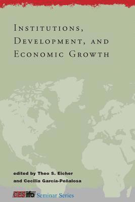 Theo S. Eicher, Cecilia García-Peñalosa - Institutions, Development, and Economic Growth, Inbunden