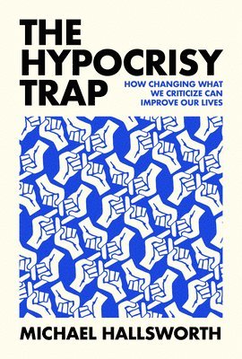 bokomslag The Hypocrisy Trap