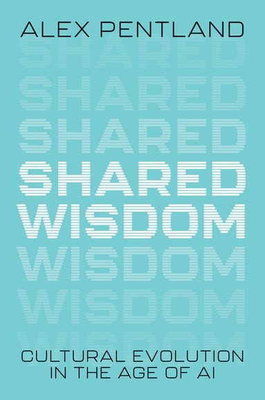 Alex Pentland - Shared Wisdom, Inbunden