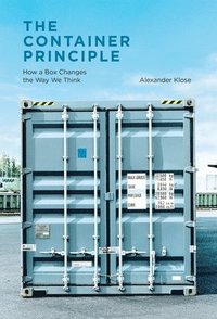 bokomslag The Container Principle: How a Box Changes the Way We Think