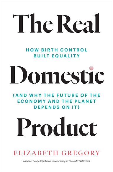 Elizabeth Gregory - Real Domestic Product, Inbunden