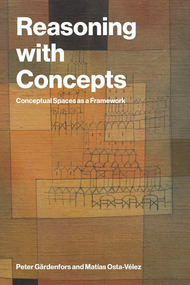 Peter Gärdenfors, Matias Osta-Velez - Reasoning with Concepts, Häftad
