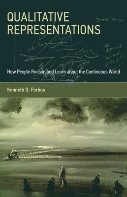 Kenneth D. Forbus - Qualitative Representations, Häftad