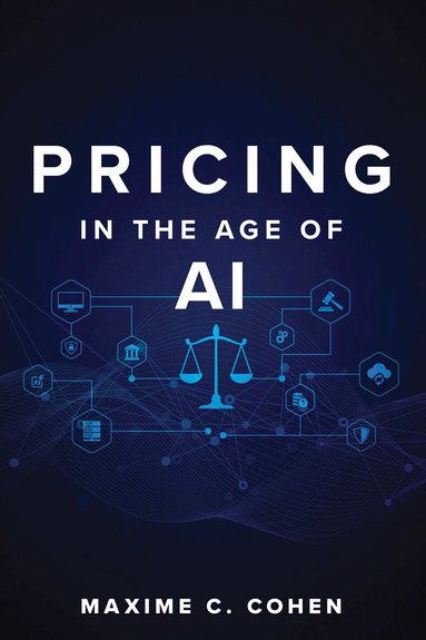 Maxime C. Cohen, Bob Pindyck Pindyck - Pricing in the Age of AI, Häftad