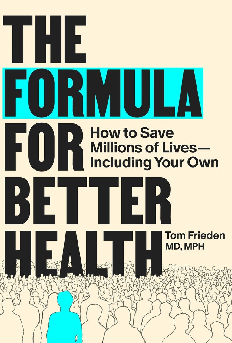 Tom Frieden - Formula for Better Health, Häftad