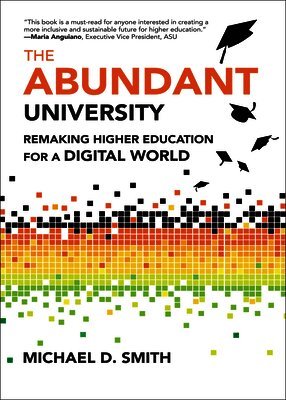 The Abundant University: Remaking Higher Education for a Digital World