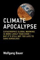 Wolfgang Bauer - Climate Apocalypse, Inbunden. Tillgänglighet: Kommande