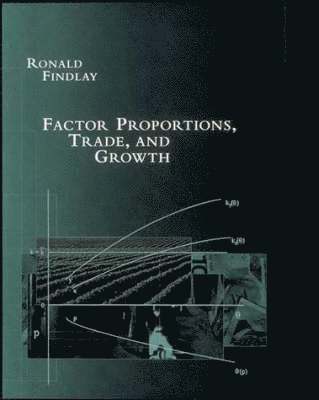 Ronald Findlay - Factor Proportions, Trade, and Growth, Inbunden