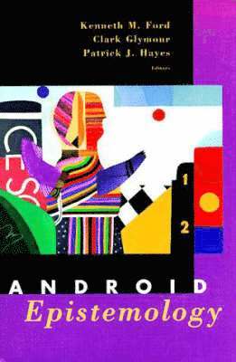 Kenneth M. Ford, Clark Glymour, Patrick Hayes - Android Epistemology, Inbunden