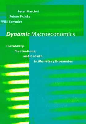 Peter Flaschel, Reiner Franke, Willi Semmler - Dynamic Macroeconomics, Inbunden
