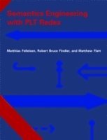 Matthias Felleisen, Robert Bruce Findler, Matthew Flatt - Semantics Engineering with PLT Redex, Inbunden