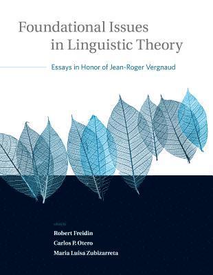 Robert Freidin, Carlos P. Otero, Maria Luisa Zubizarreta - Foundational Issues in Linguistic Theory, Inbunden