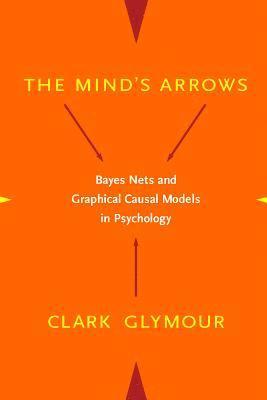 Clark Glymour - Mind's Arrows, Inbunden