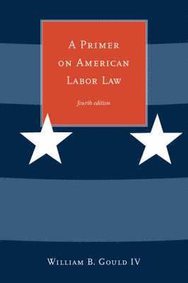 A Primer on American Labor Law 1