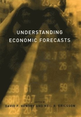 David F. Hendry, Neil R. Ericsson - Understanding Economic Forecasts, Inbunden