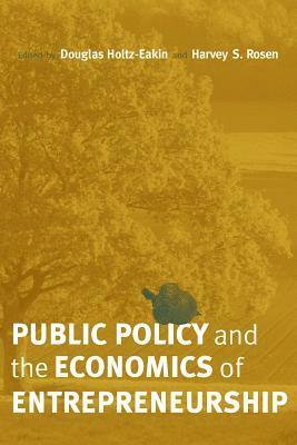 Douglas Holtz-Eakin, Harvey S. Rosen - Public Policy and the Economics of Entrepreneurship, Inbunden