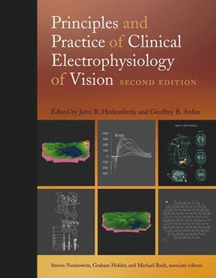 John R. Heckenlively, Geoffrey B. Arden - Principles and Practice of Clinical Electrophysiology of Vision, Inbunden