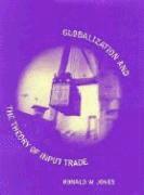 Ronald W. Jones - Globalization and the Theory of Input Trade, Inbunden