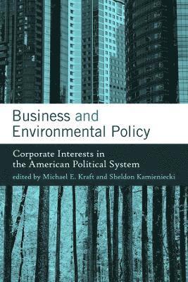 Michael E. Kraft, Sheldon Kamieniecki - Business and Environmental Policy, Inbunden