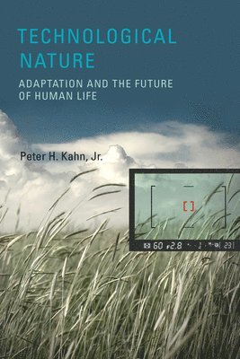 Peter H. Kahn Jr. - Technological Nature, Inbunden