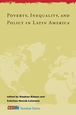 Stephan Klasen, Felicitas Nowak-Lehmann - Poverty, Inequality, and Policy in Latin America, Inbunden