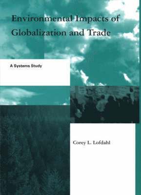 Corey L. Lofdahl - Environmental Impacts of Globalization and Trade, Inbunden