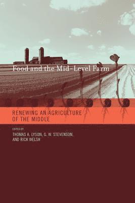 Thomas A. Lyson, G. W. Stevenson, Rick Welsh - Food and the Mid-Level Farm, Inbunden