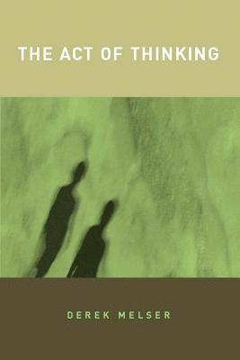 Derek Melser - Act of Thinking, Inbunden