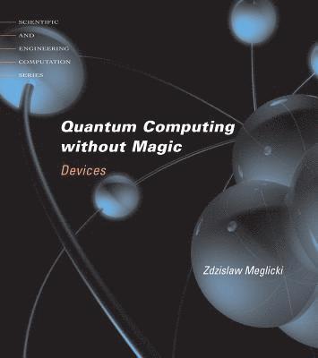 Zdzislaw Meglicki - Quantum Computing Without Magic, Häftad