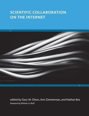 Gary M. Olson, Ann Zimmerman, Nathan Bos - Scientific Collaboration on the Internet, Inbunden
