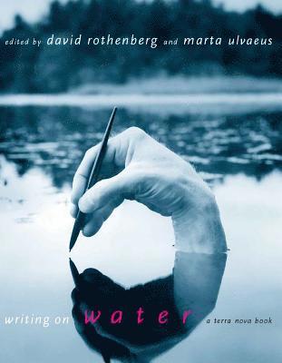David Rothenberg, Marta Ulvaeus - Writing on Water, Inbunden