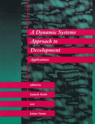 Linda B. Smith, Esther Thelen - Dynamic Systems Approach to Development, Inbunden