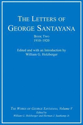 George Santayana, William G. Holzberger, Herman J. Saatkamp, Herman J. Saatkamp Jr - Letters of George Santayana, Book Two, 1910–1920, Inbunden