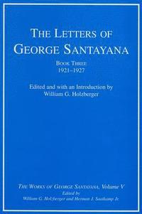 bokomslag The Letters of George Santayana, Book Three, 19211927