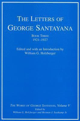 The Letters of George Santayana, Book Three, 19211927 1