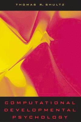 Thomas R. Shultz - Computational Developmental Psychology, Inbunden