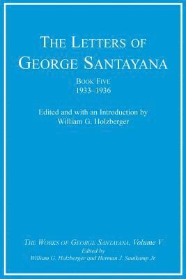 The Letters of George Santayana, Book Five, 19331936 1