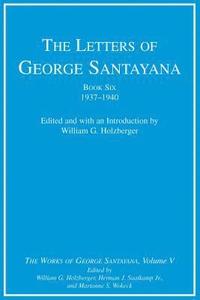 bokomslag The Letters of George Santayana, Book Six, 19371940