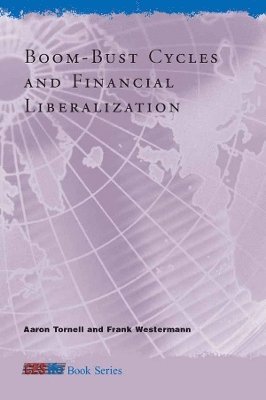 Aaron Tornell, Frank Westermann - Boom-Bust Cycles and Financial Liberalization, Inbunden