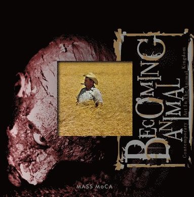 bokomslag Becoming Animal: Contemporary Art in the Animal Kingdom