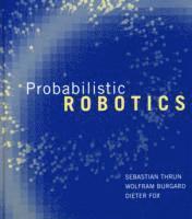 Sebastian Thrun, Wolfram Burgard, Dieter Fox - Probabilistic Robotics, Inbunden