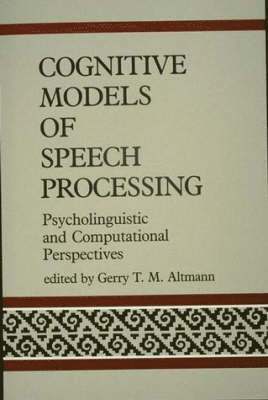 Gerry T. M. Altmann - Cognitive Models of Speech Processing, Häftad