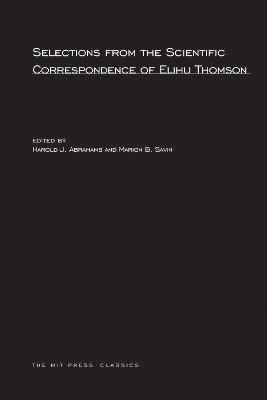 Selections from the Scientific Correspondence of Elihu Thomson 1