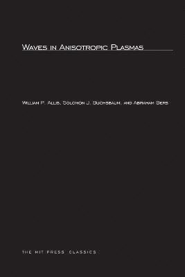 William P. Allis, Solomon J. Buchsbaum, Abraham Bers - Waves in Anisotropic Plasmas, Häftad