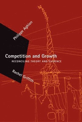 Philippe (Harvard University) Aghion, Rachel (IFS) Griffith - Competition and Growth, Häftad