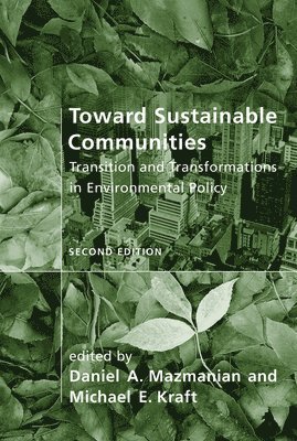 Daniel A. Mazmanian, Michael E. Kraft - Toward Sustainable Communities, Häftad