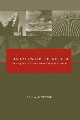 Ben A. Minteer - Landscape of Reform, Häftad